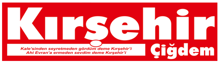 Kırşehir Çiğdem | Kırşehirin bağımsız haber sitesi!