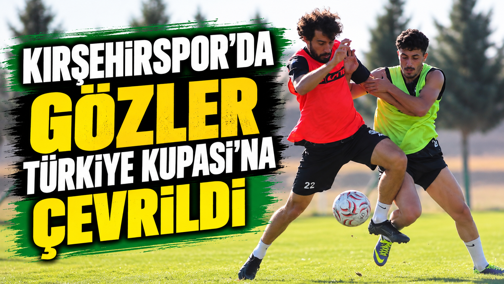 Kırşehirspor’da gözler Türkiye Kupası’na çevrildi