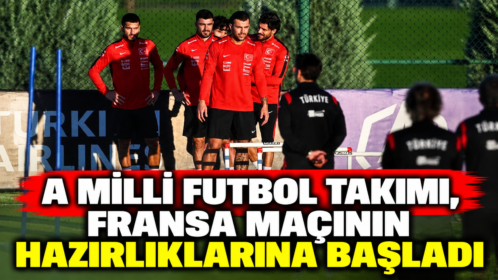 A Milli Futbol Takımı, Fransa maçının hazırlıklarına başladı