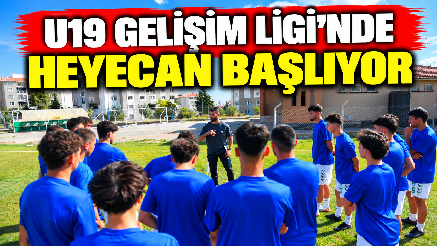 U19 Gelişim Ligi’nde heyecan başlıyor