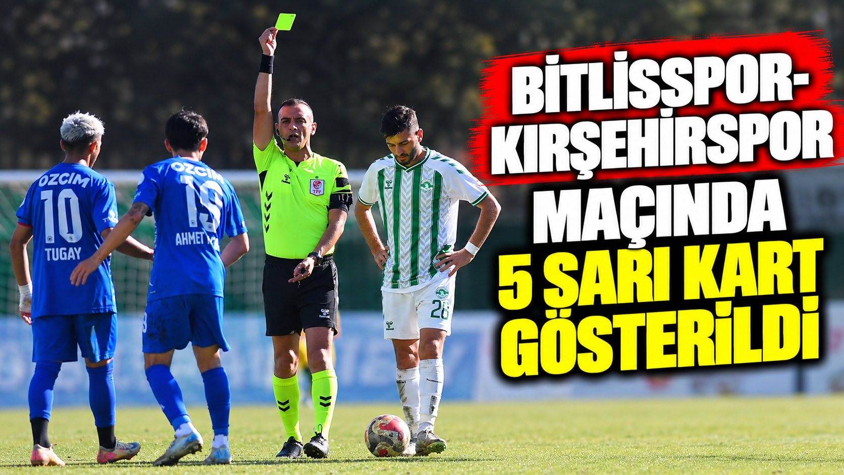 Bitlisspor-Kırşehirspor maçında 5 sarı kart gösterildi