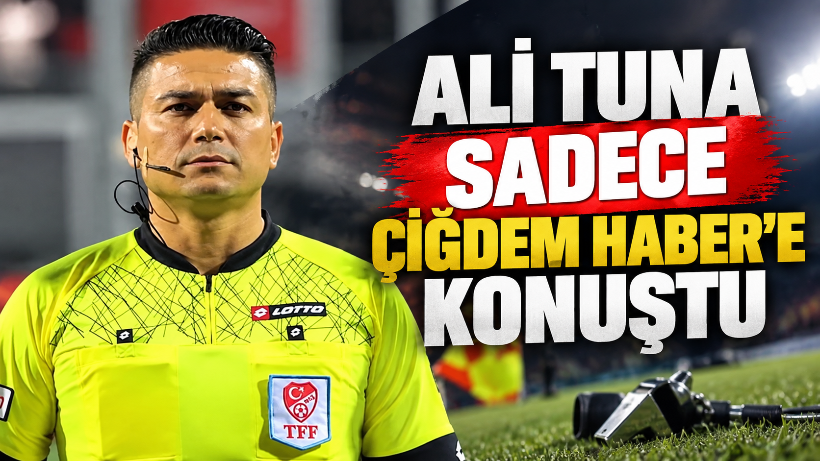Kırşehirli Hakem Ali Tuna’dan Çiğdem Haber’e Özel Açıklama