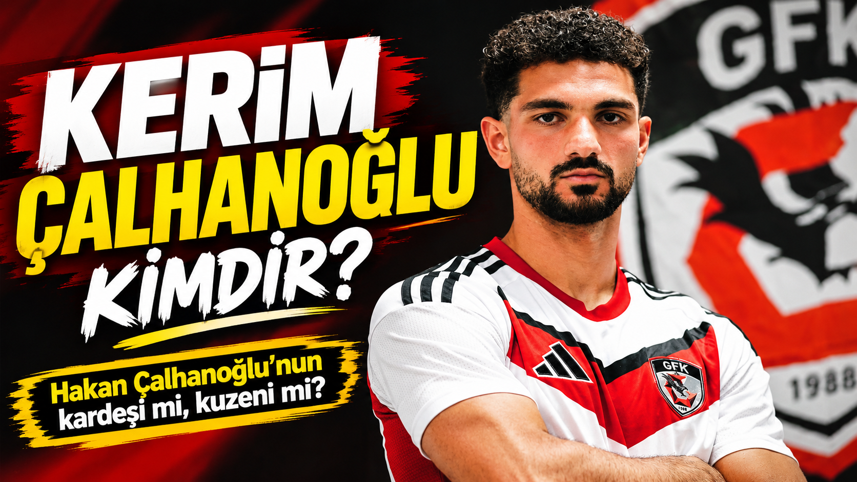 Kerim Çalhanoğlu kimdir? Hakan Çalhanoğlu'nun kardeşi mi, kuzeni mi? İşte akrabalık ilişkisi ve futbol kariyeri