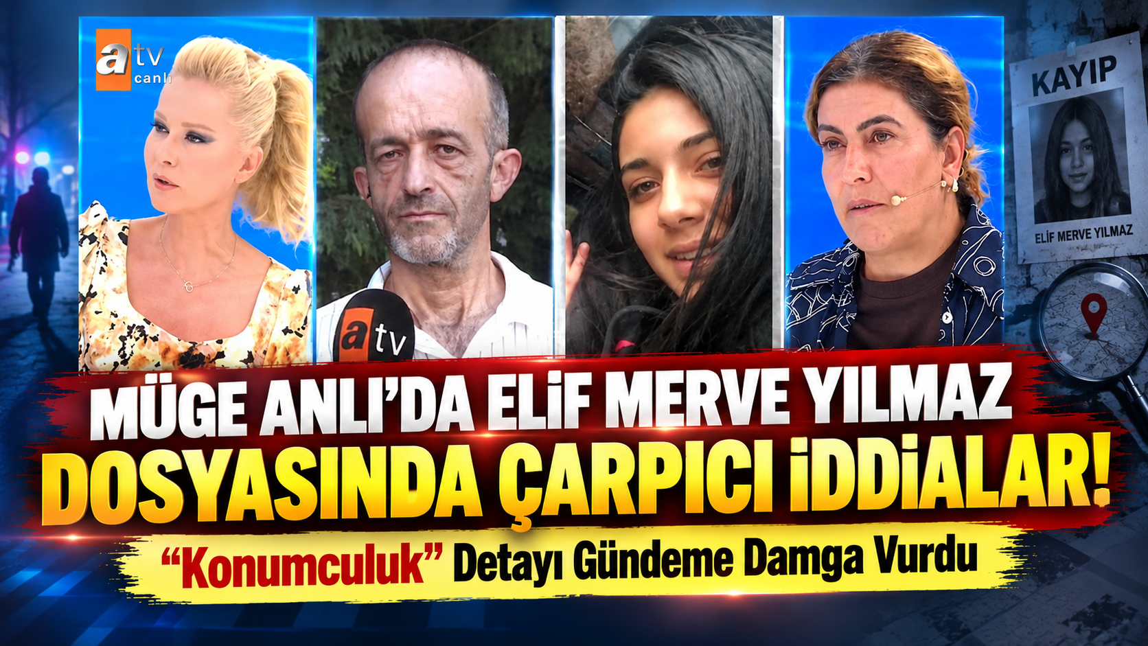 Müge Anlı’da Elif Merve Yılmaz Dosyasında Çarpıcı İddialar! “Konumculuk” Detayı Gündeme Damga Vurdu
