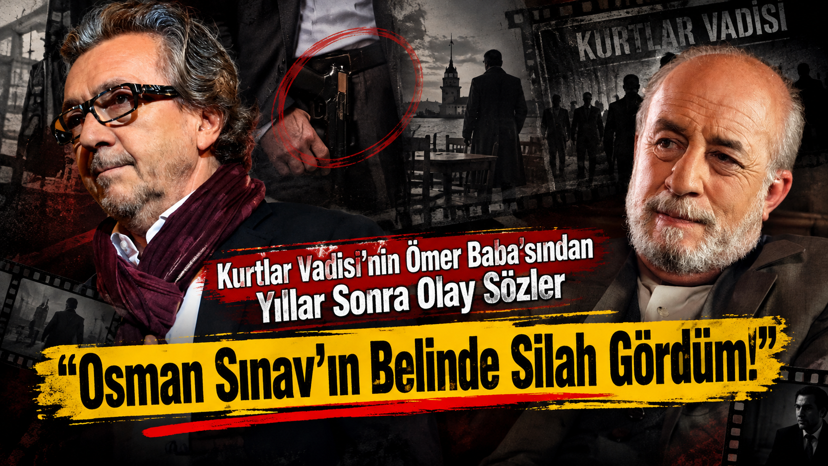 Kurtlar Vadisi’nin Ömer Baba’sından Yıllar Sonra Olay Sözler: “Osman Sınav’ın Belinde Silah Gördüm!”