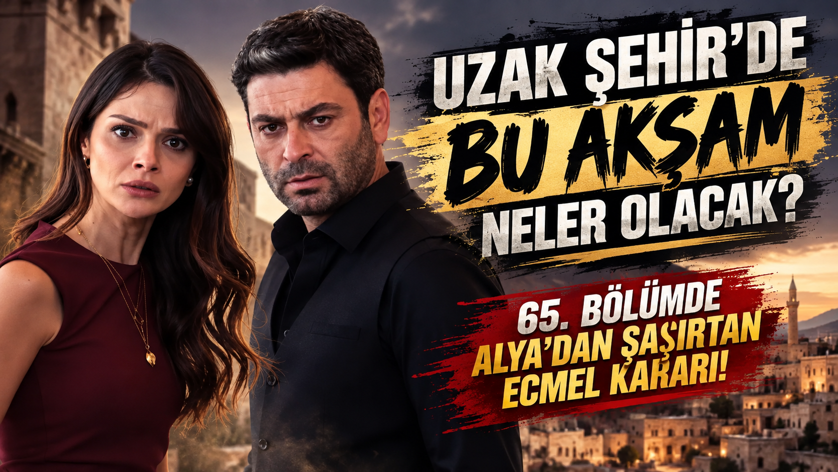 Uzak Şehir’de Bu Akşam Neler Olacak? 65. Bölümde Alya’dan Şaşırtan Ecmel Kararı!