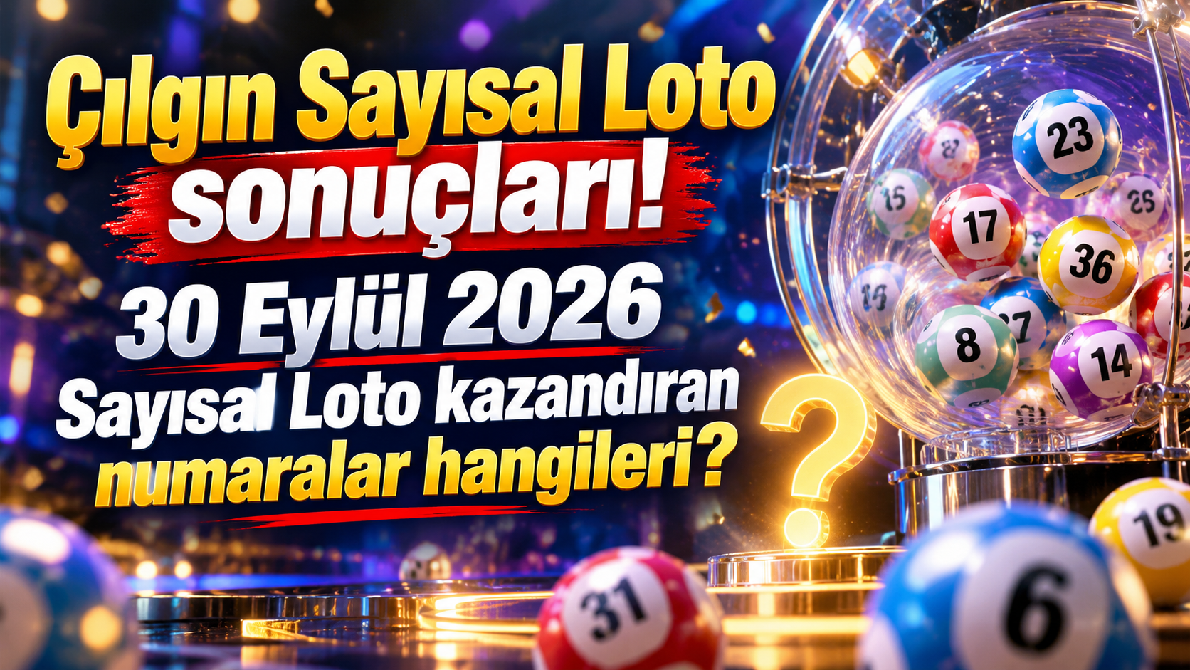 Çılgın Sayısal Loto sonuçları! 30 Eylül 2026 Sayısal Loto kazandıran numaralar hangileri?
