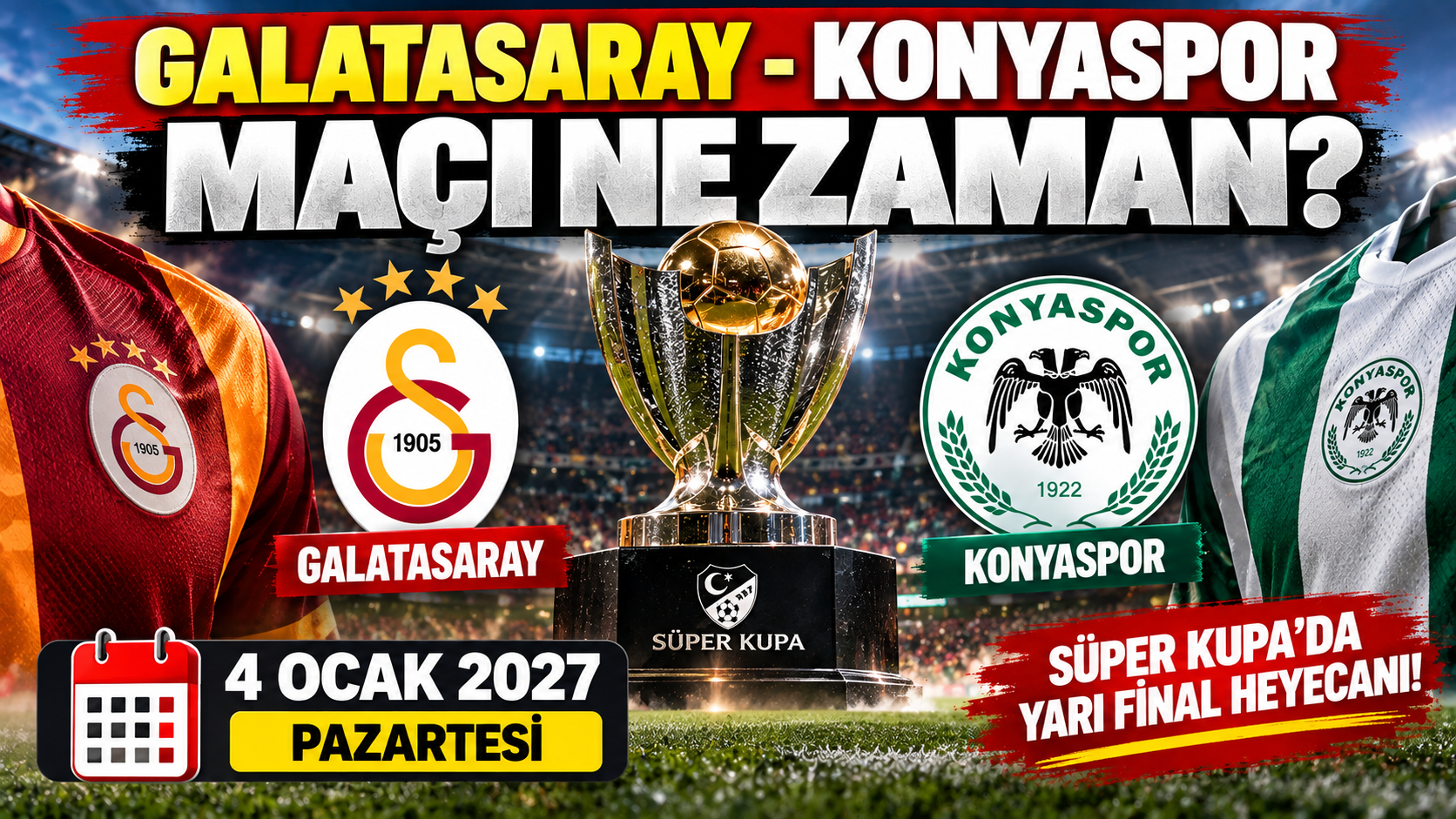 Galatasaray-Konyaspor Süper Kupa maçı ne zaman? Yarı final tarihi belli oldu