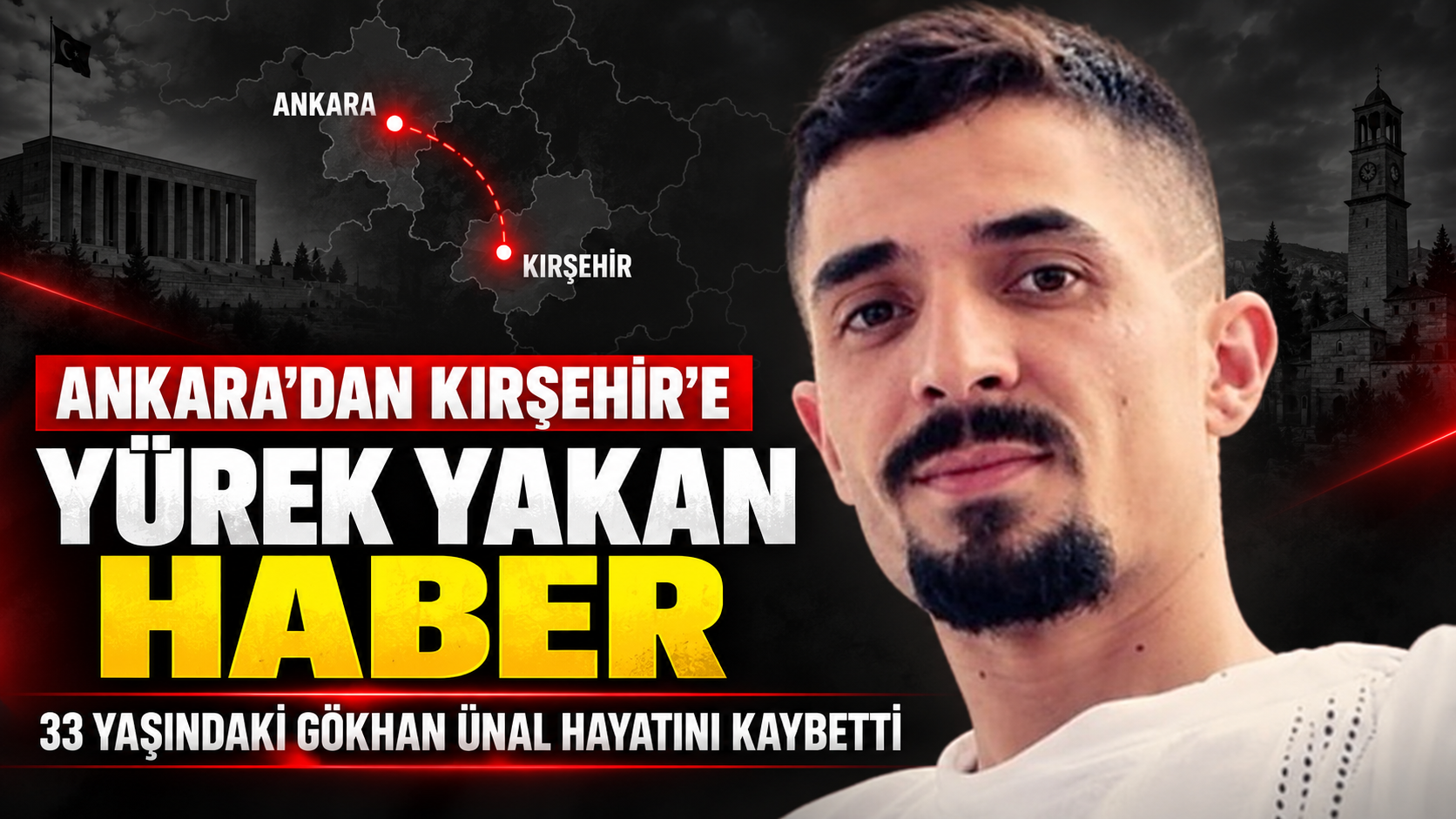 Ankara’dan Kırşehir’e Yürek Yakan Haber: 33 Yaşındaki Gökhan Ünal Hayatını Kaybetti