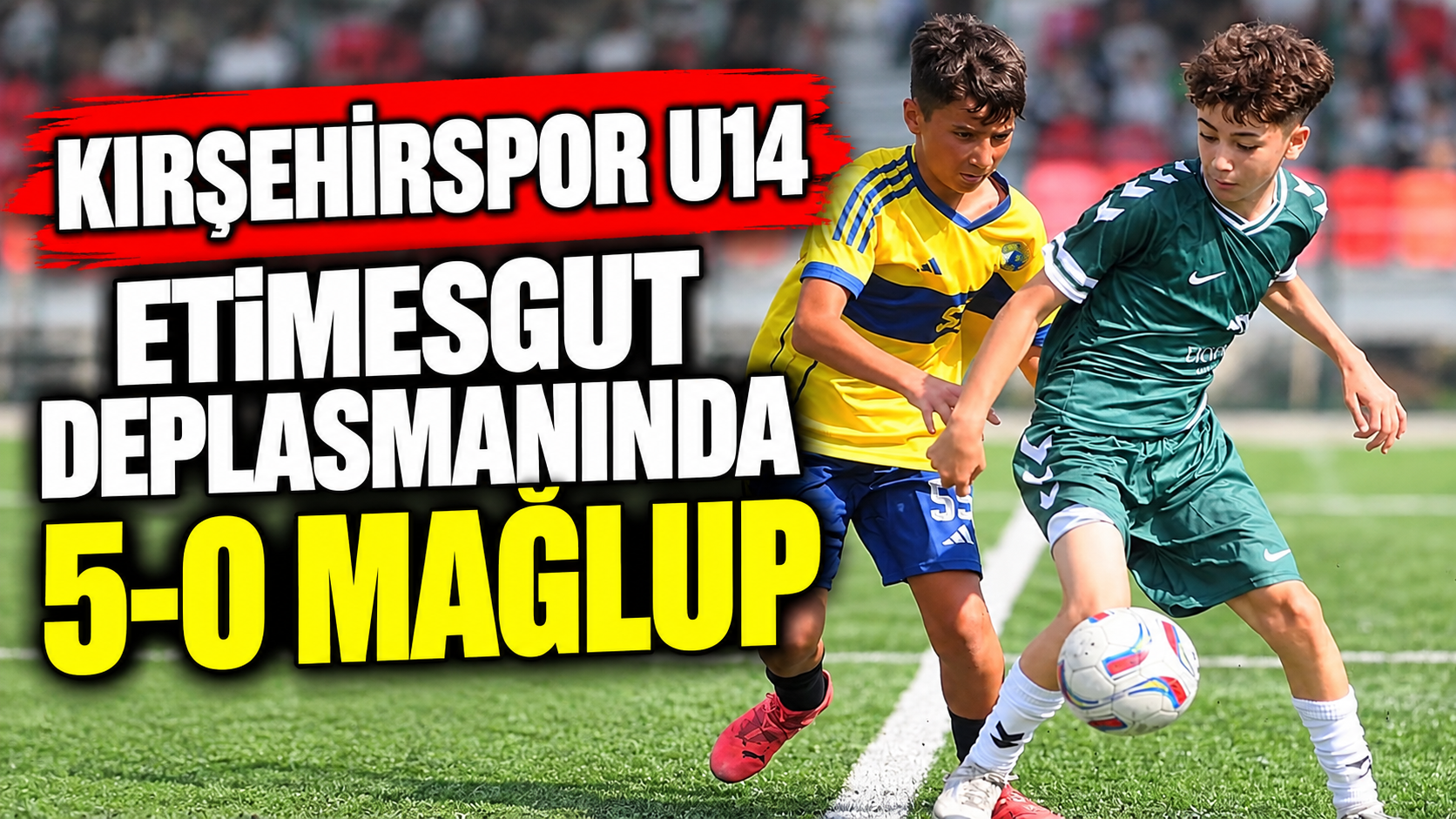 Kırşehirspor U14, Etimesgut deplasmanında 5-0 mağlup