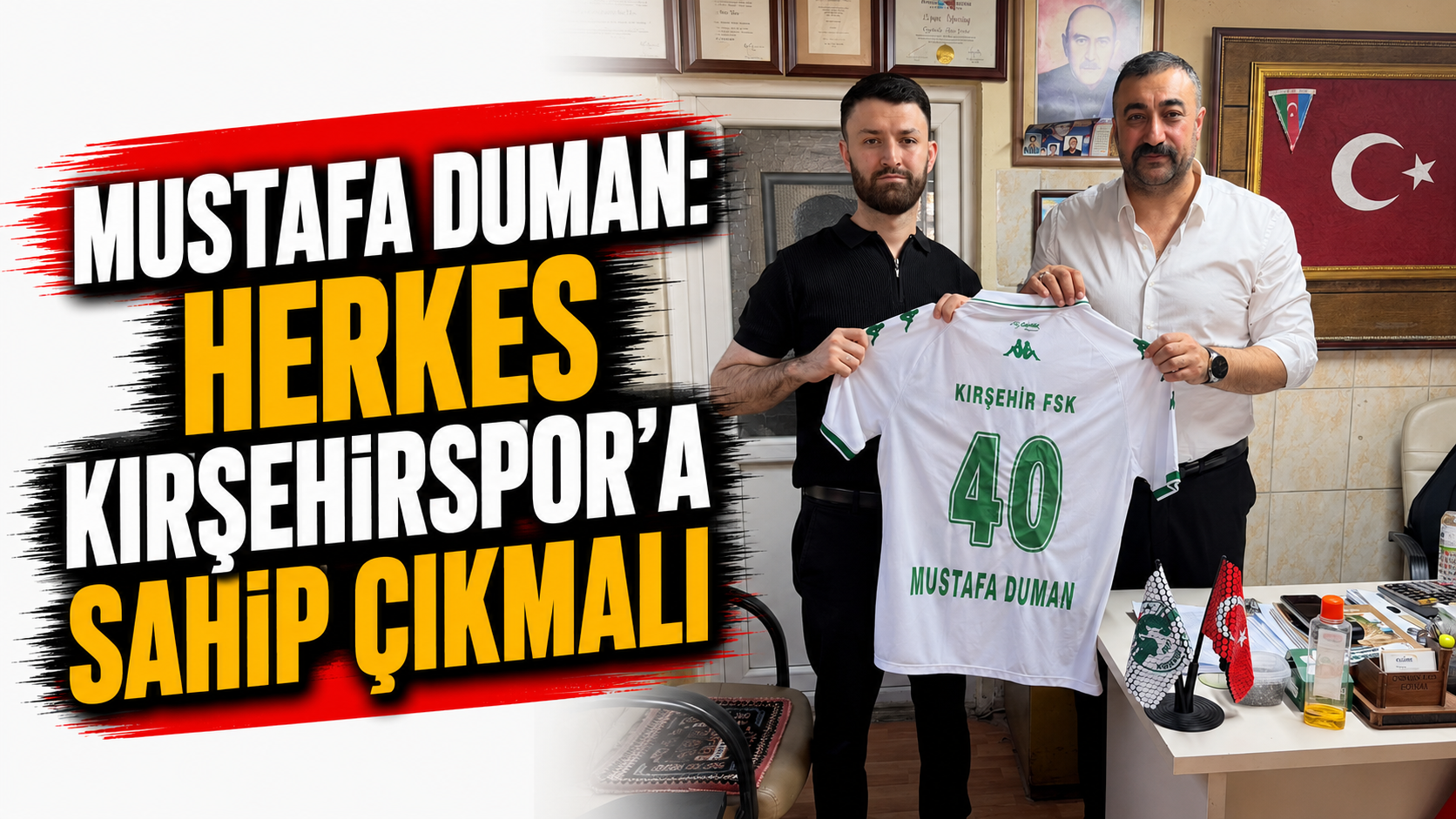 Mustafa Duman: “Herkes Kırşehirspor’a sahip çıkmalı”