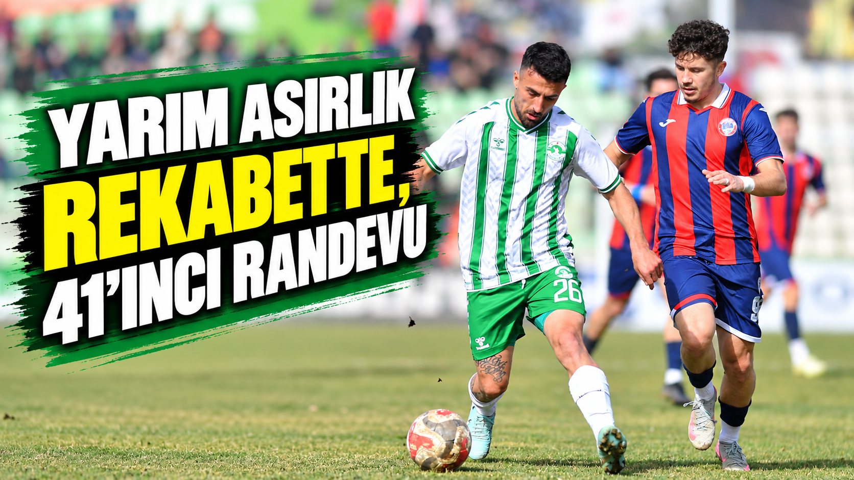 Yarım asırlık rekabette, 41’ıncı randevu