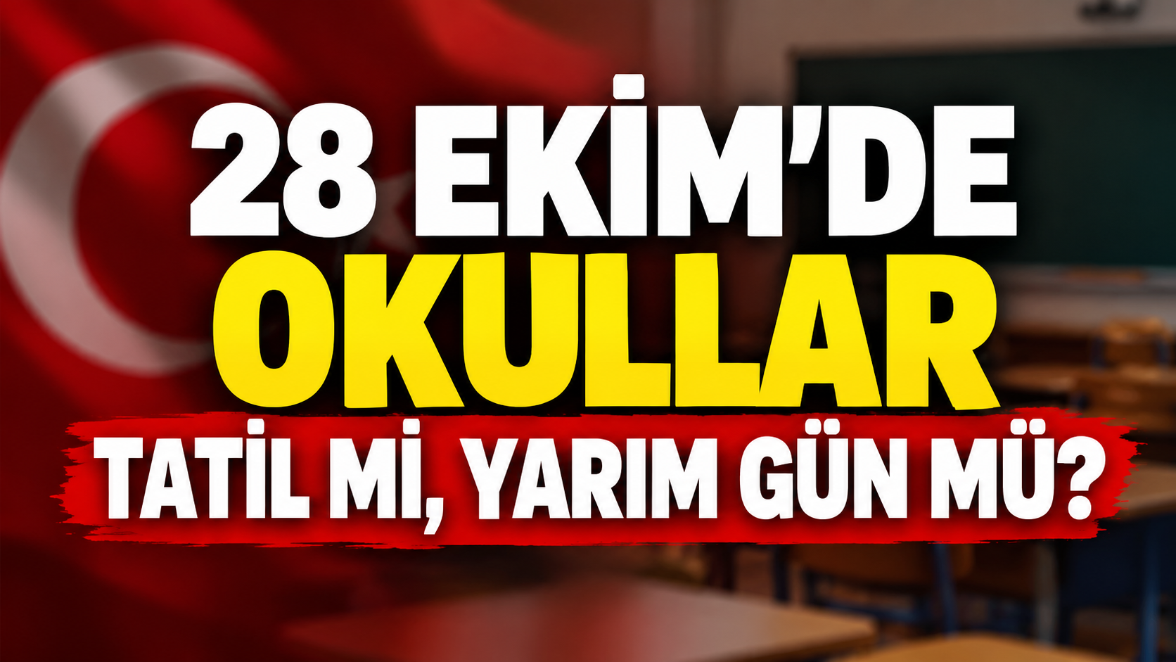 28 Ekim'de Okullar Tatil mi, Yarım Gün mü? 28 Ekim 2026 Çarşamba Okullar Kaçta Kapanacak?