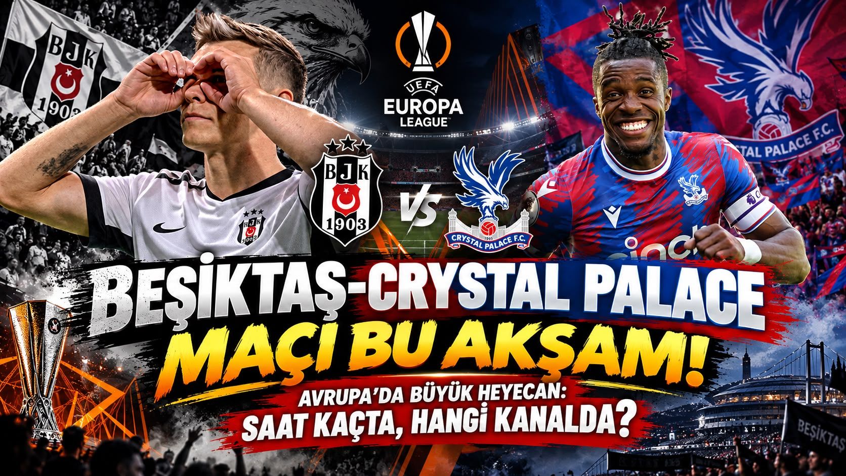 Beşiktaş-Crystal Palace Maçı Bu Akşam! Avrupa’da Büyük Heyecan: Saat Kaçta, Hangi Kanalda?