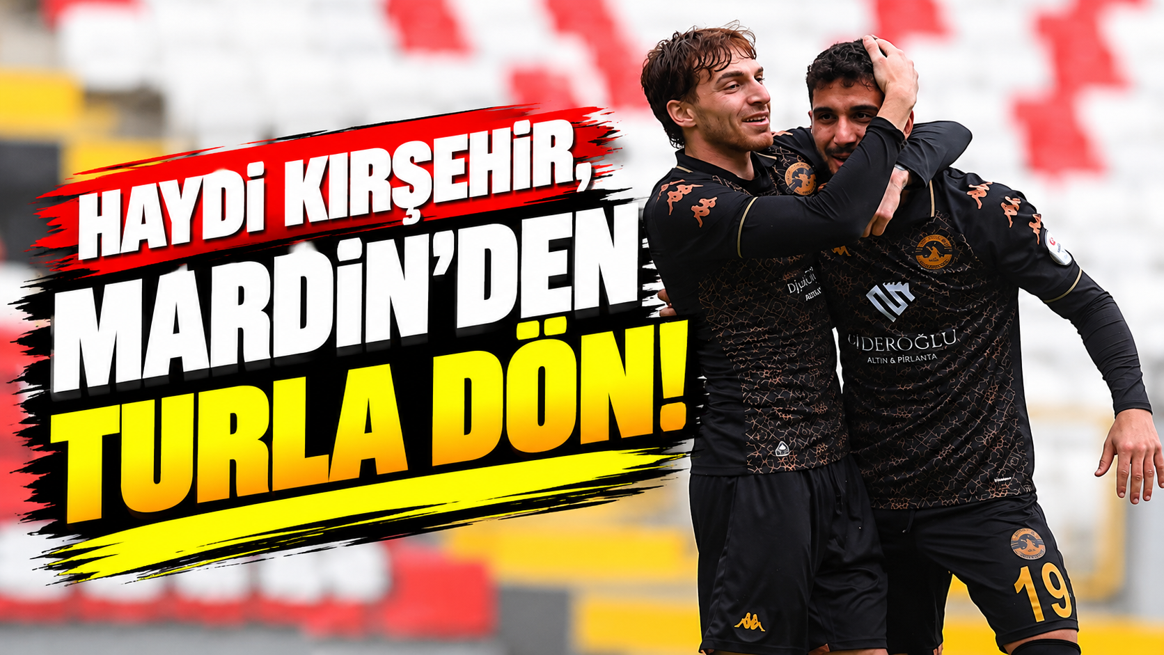 Haydi Kırşehir, Mardin’den turla dön!