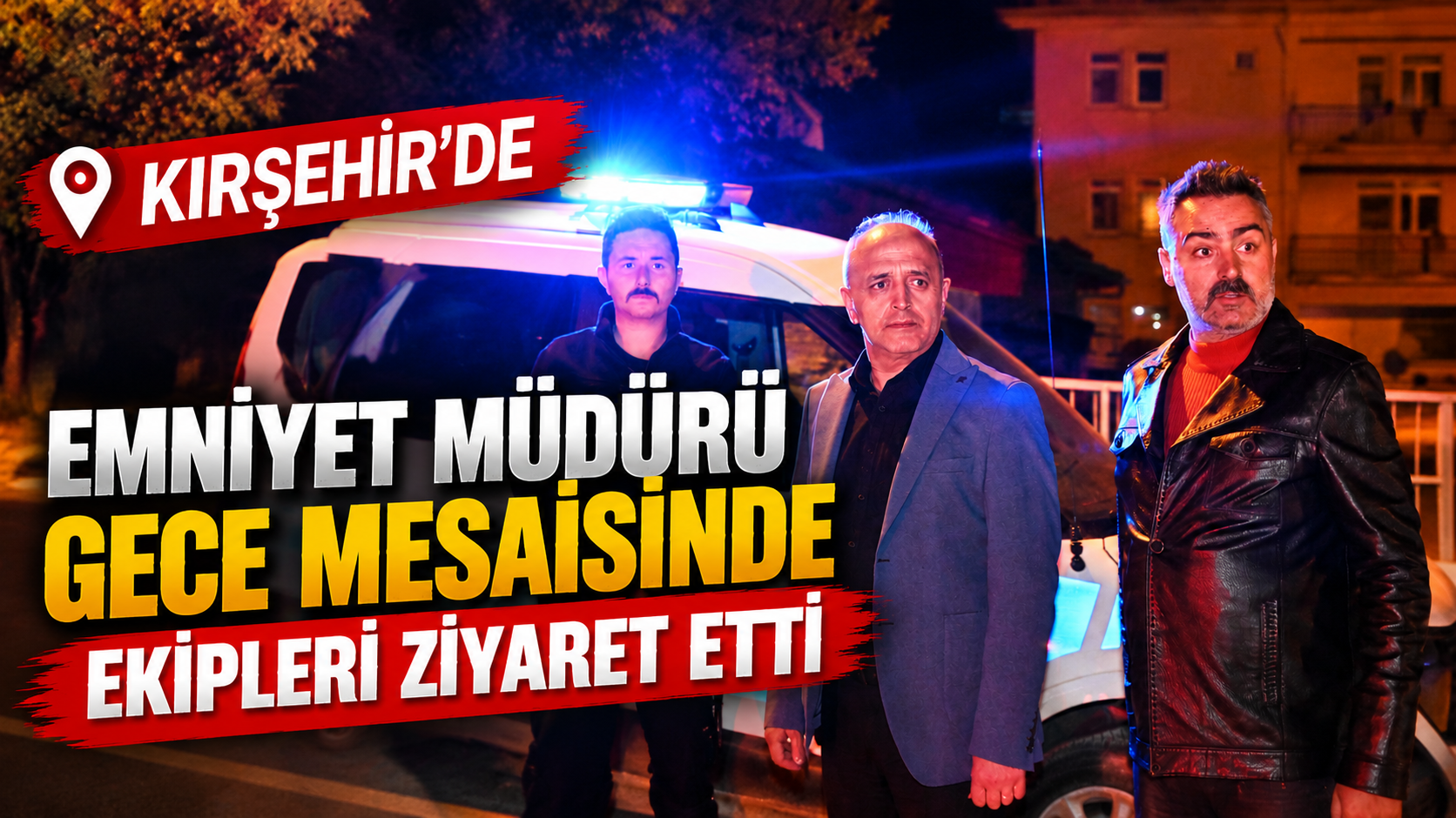 Kırşehir’de Emniyet Müdürü Uygulama Noktasında!