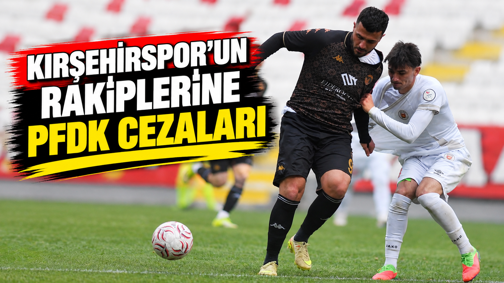 Kırşehirspor’un rakiplerine PFDK cezaları