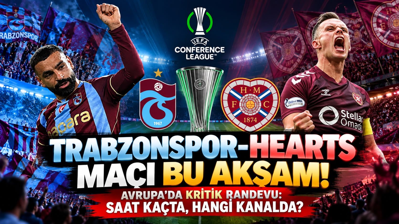 Trabzonspor-Hearts Maçı Bu Akşam! Avrupa’da Kritik Randevu: Saat Kaçta, Hangi Kanalda?