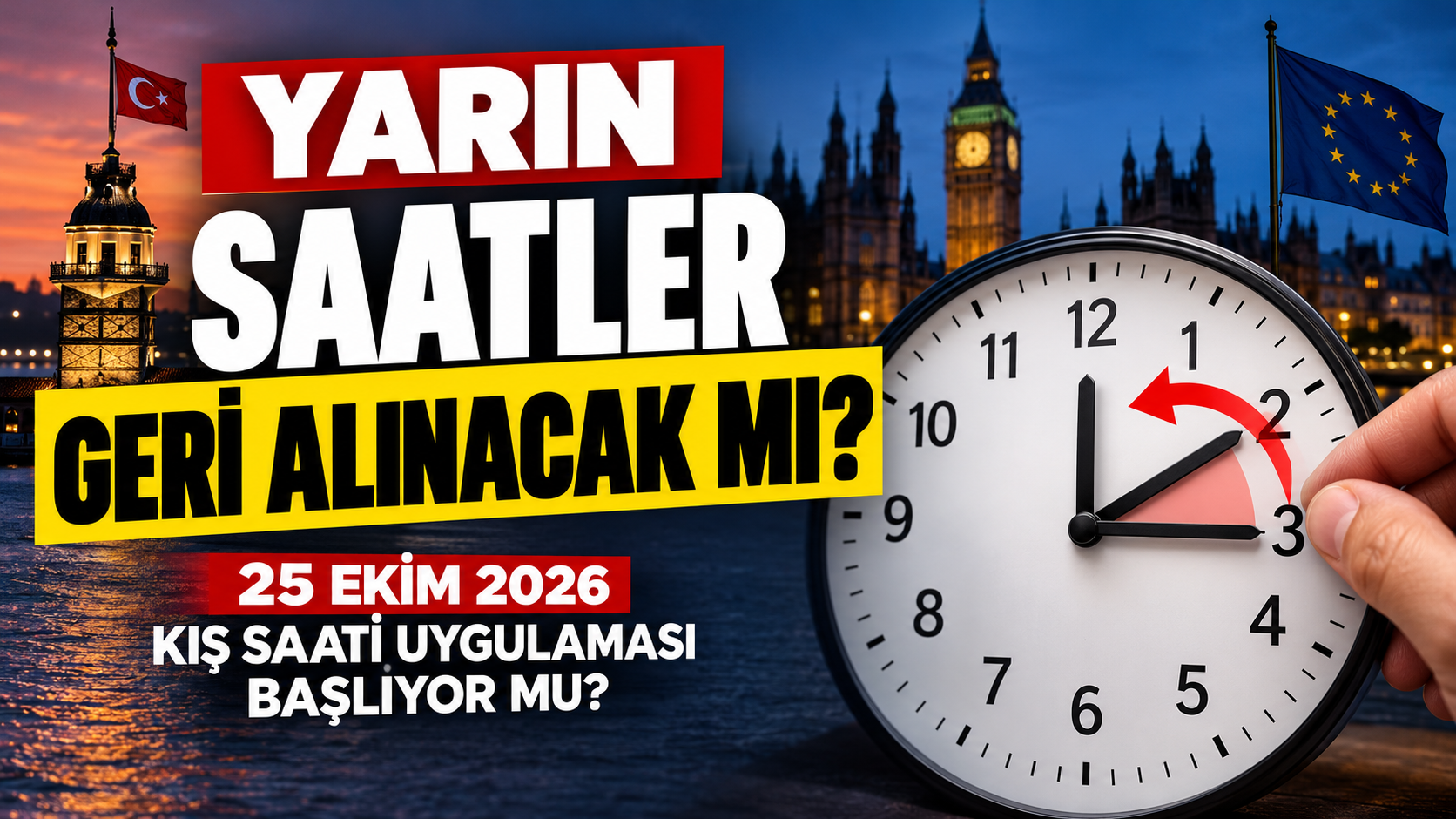 Yarın Saatler Geri Alınacak mı? 25 Ekim 2026 Kış Saati Uygulaması Başlıyor mu?